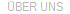 �BER UNS